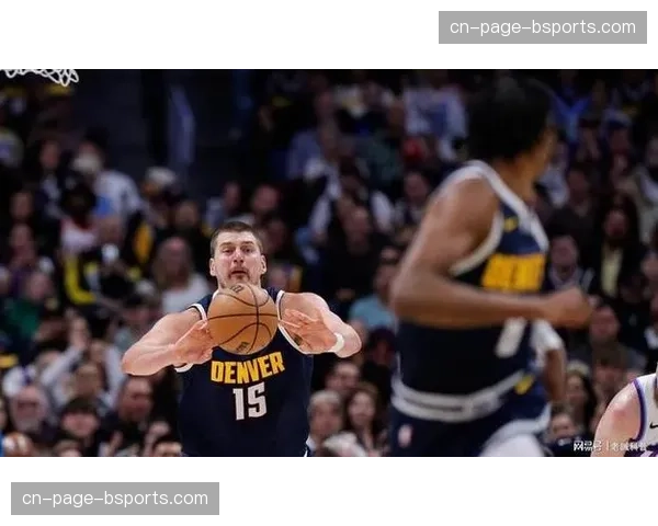 掘金主场轻取爵士 约基奇回归后进攻效率回升