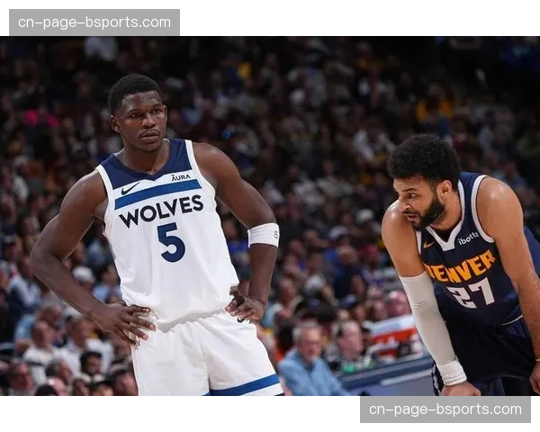 森林狼G2末节窒息式防守执行 爱德华兹带伤扛旗单节独砍13分抹平分差